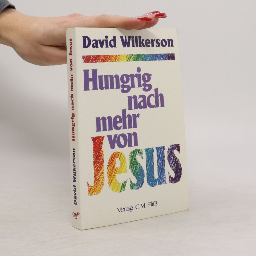 David Wilkerson Hungrig nach mehr von Jesus