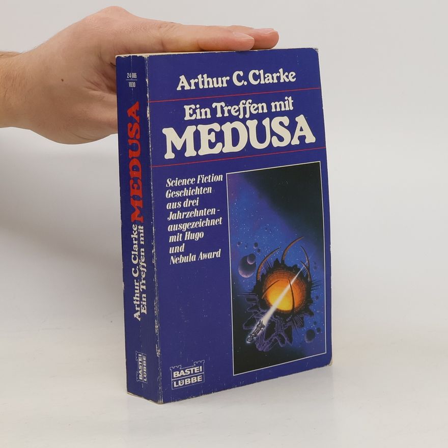 Arthur C. Clarke Ein Treffen mit Medusa. Science Fiction Geschichten aus drei Jahrzehnten