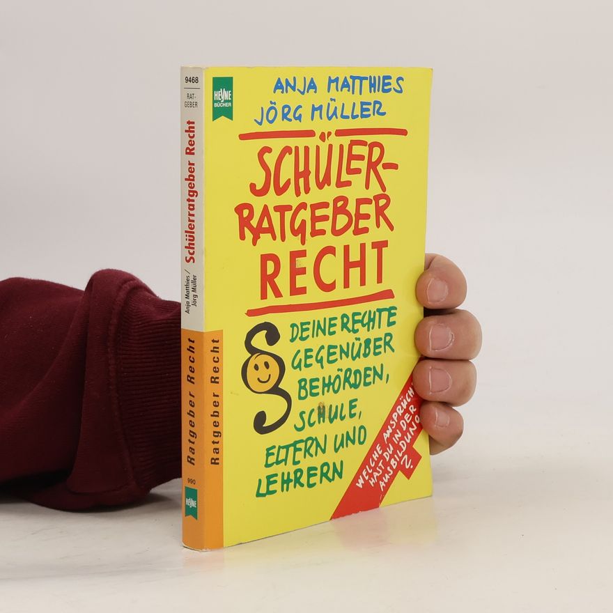 Anja Matthies Schülerratgeber Recht. Meine Rechte gegenüber Behörden, Schule, Eltern und Lehrern