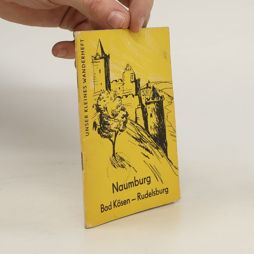 Various authors Naumburg. Bad Kösen - Rudelsburg. Unser kleines Wanderheft