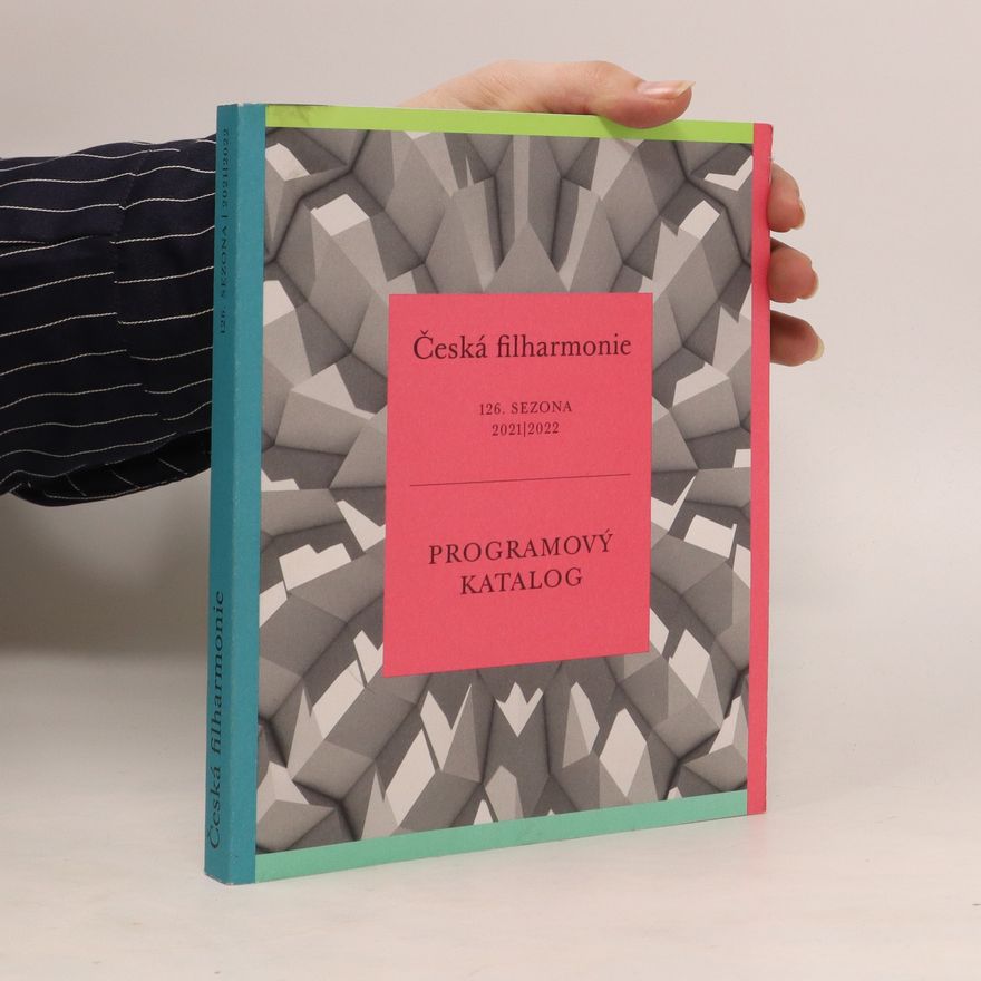 Collectif d'auteurs Česká filharmonie. Programový katalog 126. sezóna 2021/2022