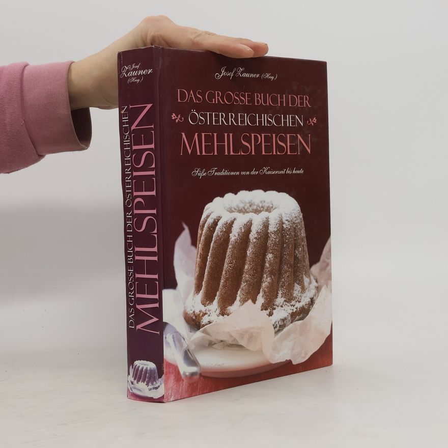 Josef Zauner Das grosse Buch der Österreichischen Mehlspeisen