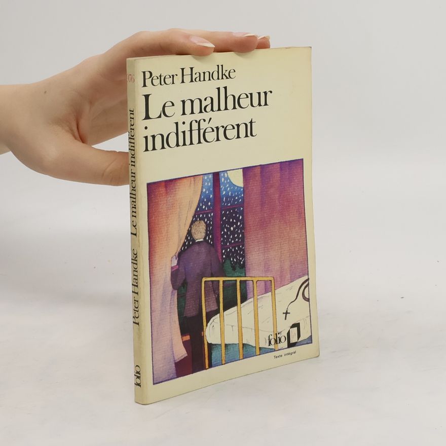 Peter Handke Le malheur indifférent