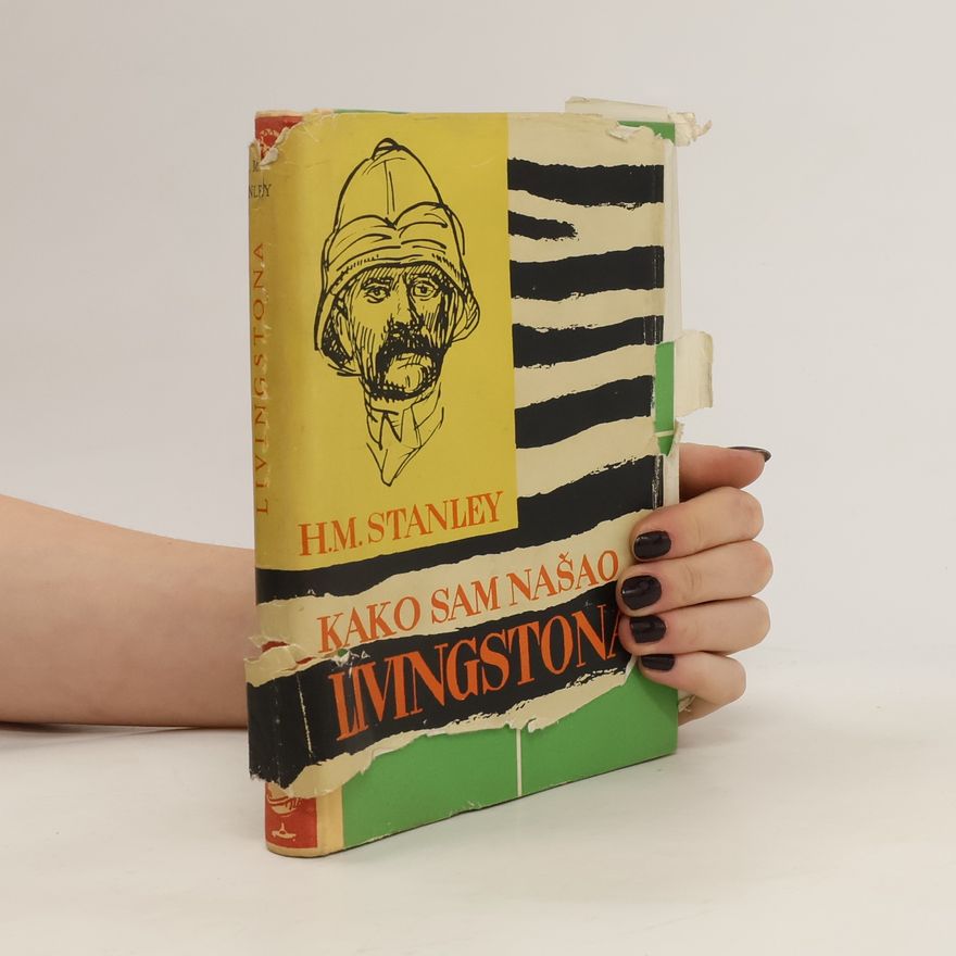 Henry Morton Stanley Kako sam našao Livingstonea