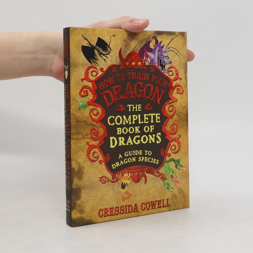 Cressida Cowell How to train your Dragon, The Complete Book of Dragons
