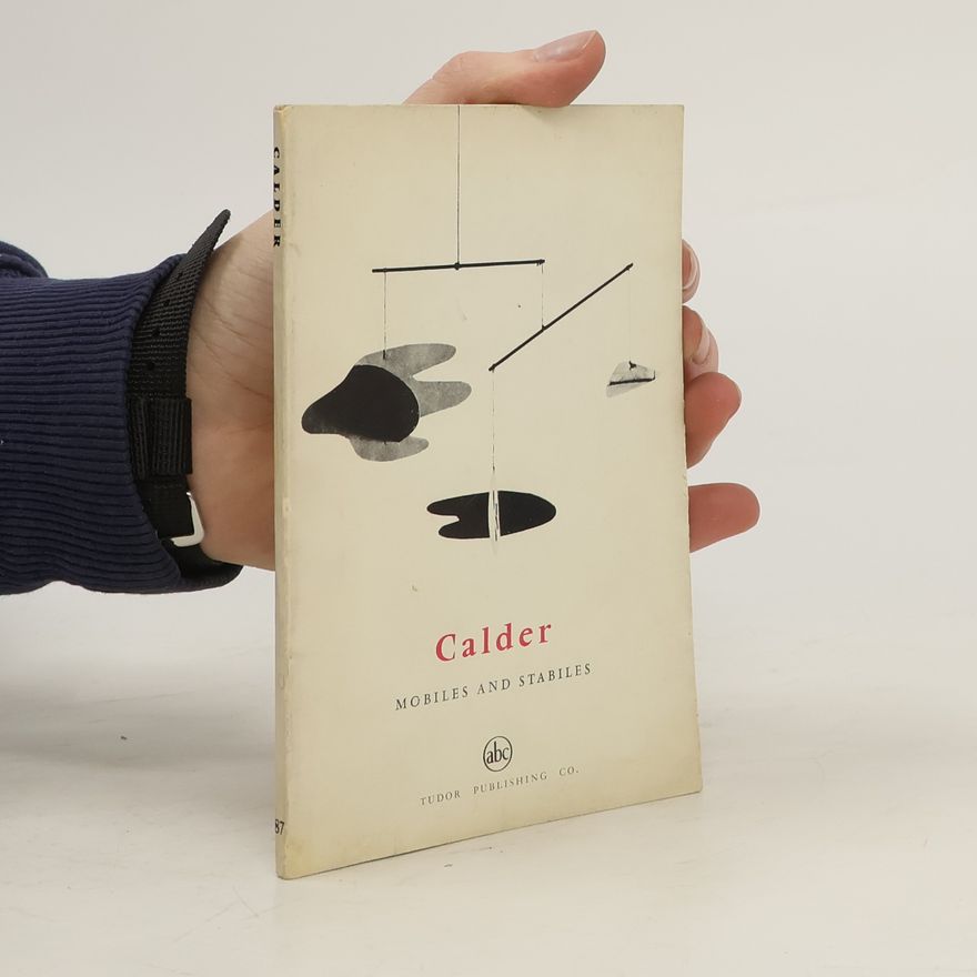 Michel Ragon Calder. Mobiles and Stabiles