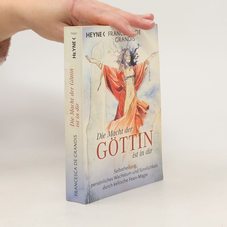 Francesca De Grandis Die Macht der Göttin ist in dir