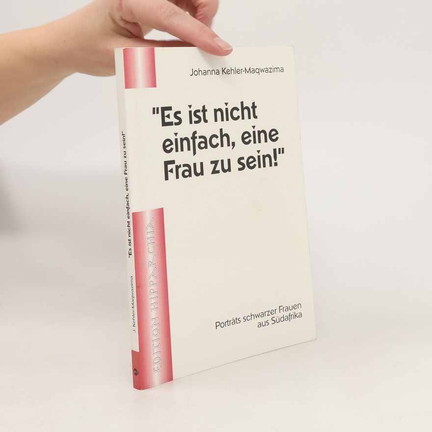 Johanna Kehler Maqwazima "Es ist nicht einfach, eine Frau zu sein!"