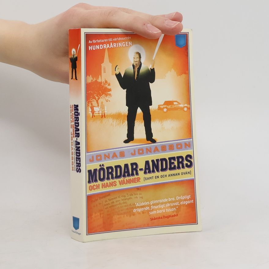 Jonas Jonasson Mördar-Anders och hans vänner (samt en och annan ovän).
