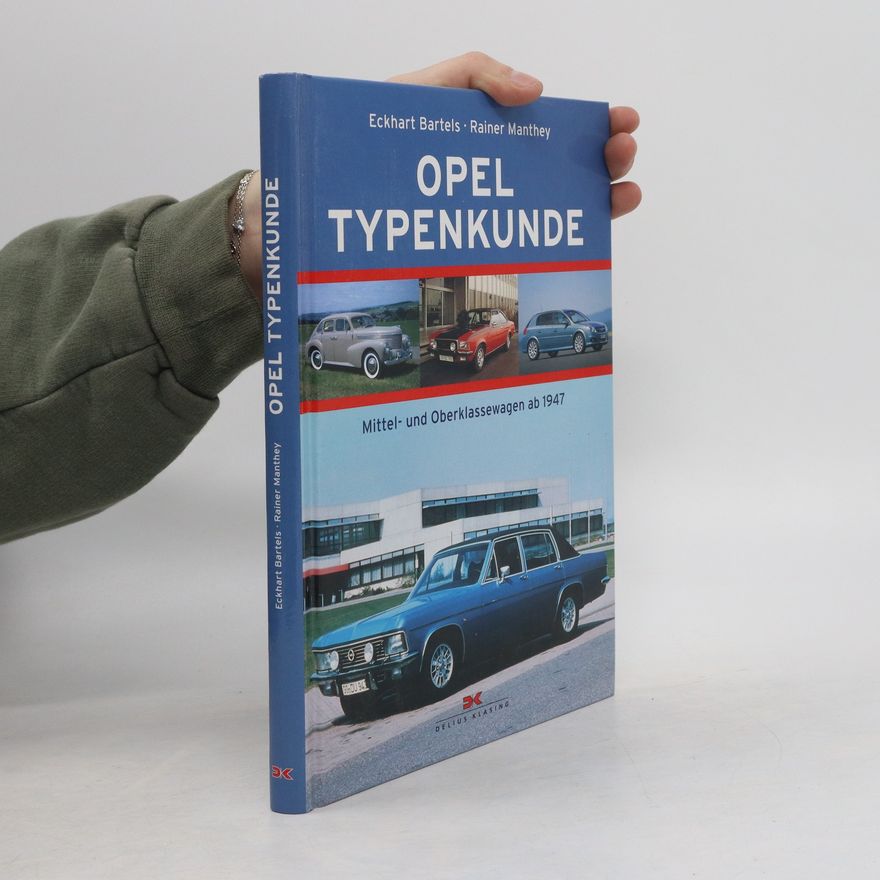 Rainer Manthey Opel Typenkunde. Mittel- und Oberklassewagen ab 1947