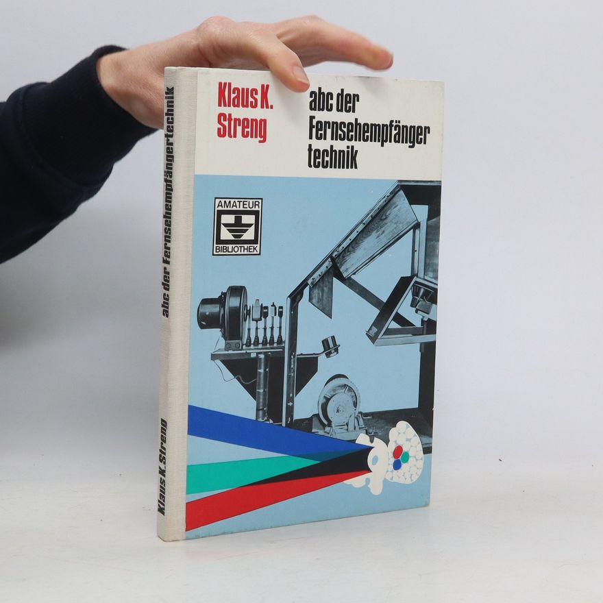 Klaus K. Streng Abc der Fernsehempfänger technik