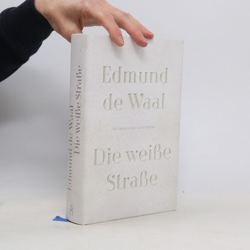 Edmund de Waal Die weiße Straße