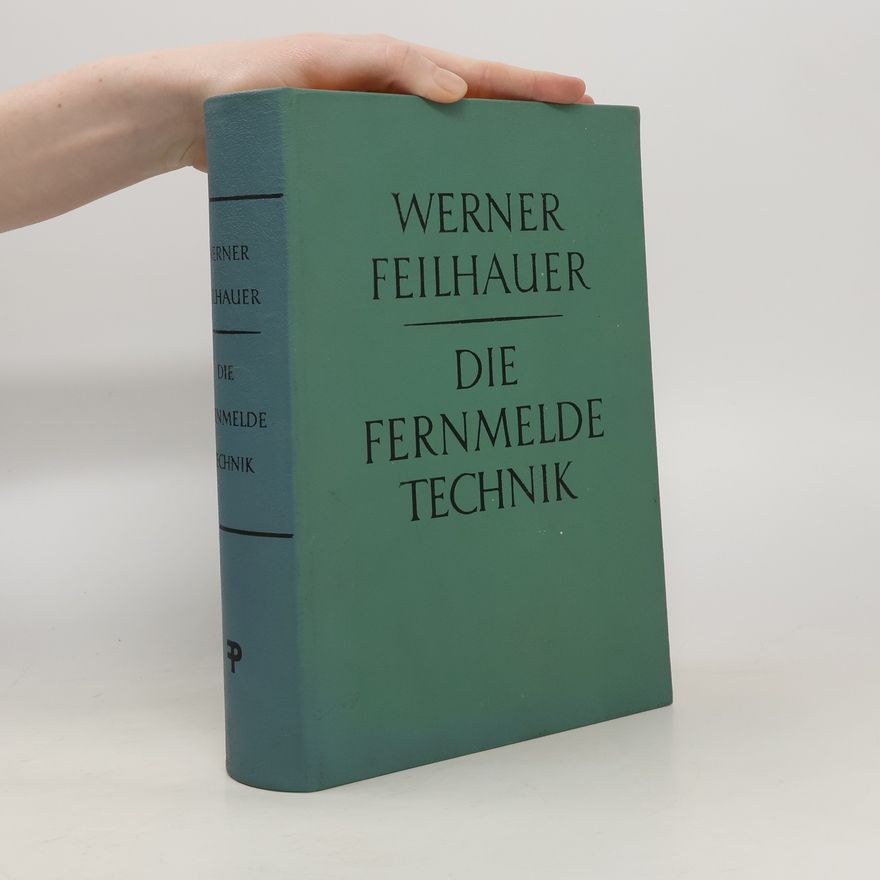 Werner Feilhauer Die Fernmelde Technik
