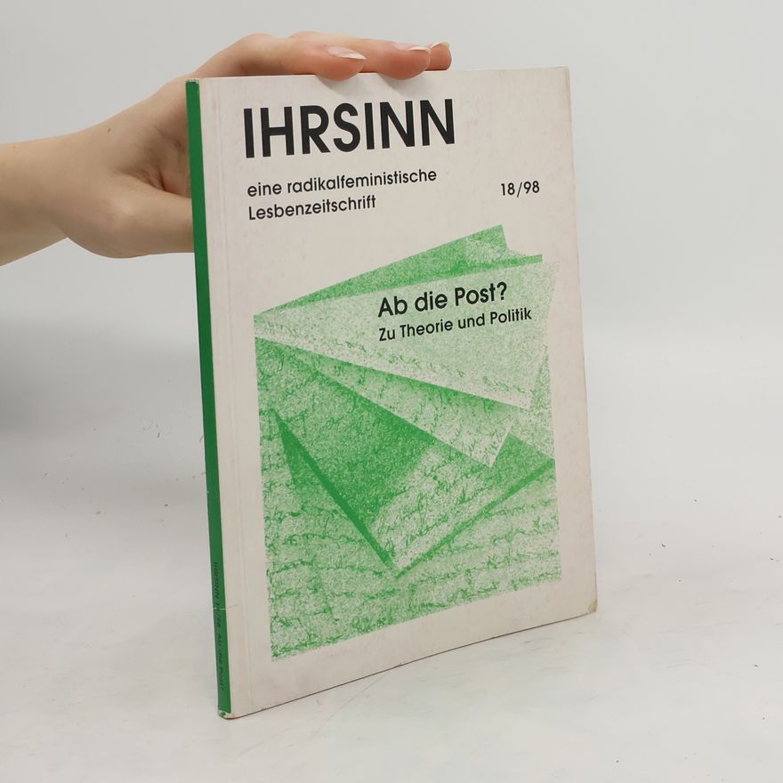 Autorenkollektiv Ihrsinn. Eine radikalfeministische Lesbenzeitschrift 18/1998