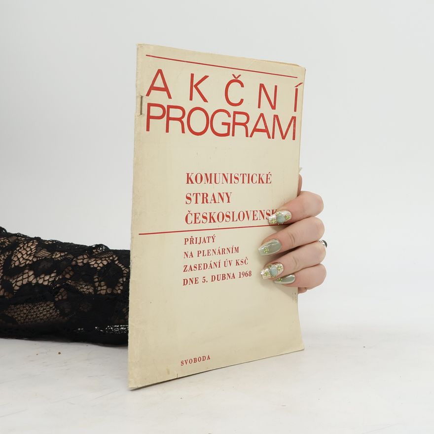 AA.VV. Akční program Komunistické strany Československa přijatý na plenárním zasedání ÚV KSČ dne 5. dubna 1968