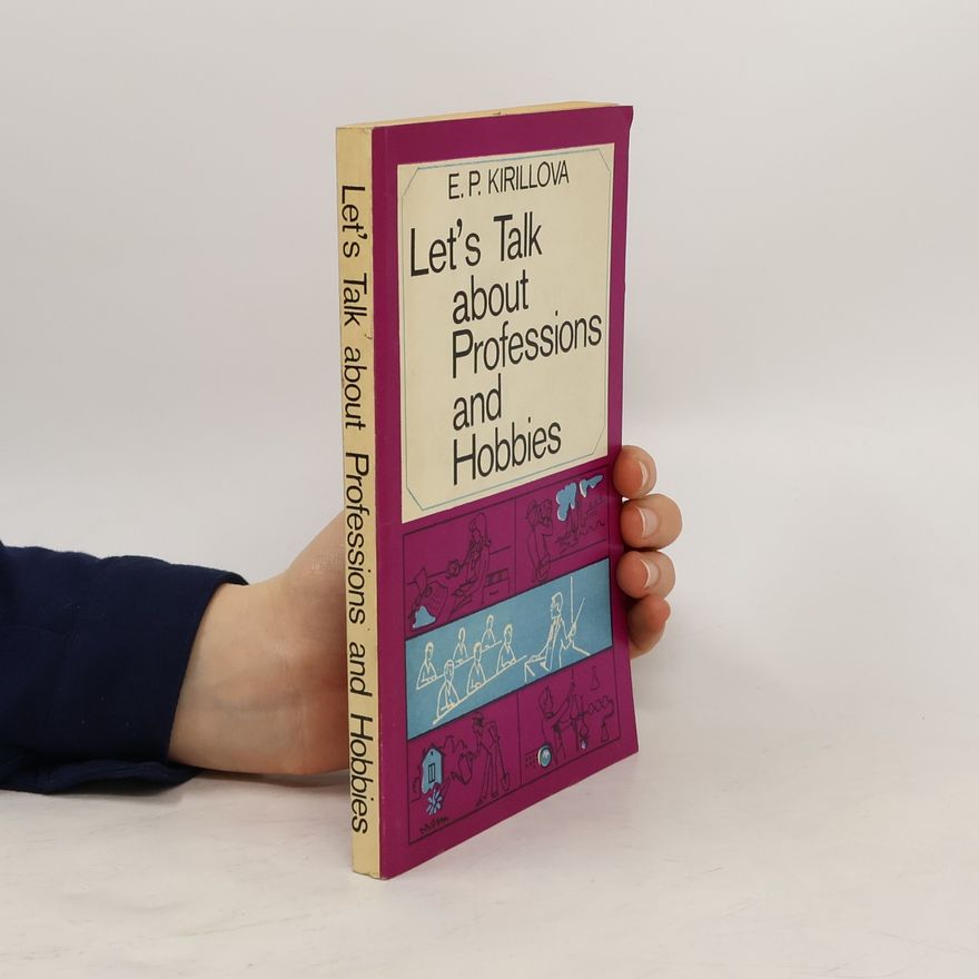 E. P. Kirillova Let’s Talk About Professions and Hobbies