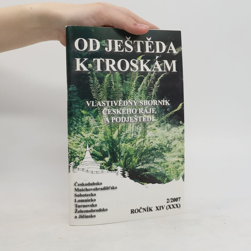 Collectif d'auteurs Od Ještěda k troskám. Vlastivědný sborník českého ráje a podještědí 2/2007