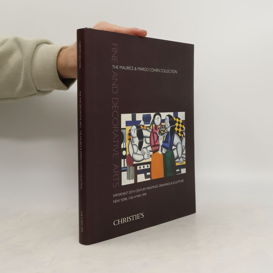 Collectif d'auteurs Fine and Decorative Arts. The Maurice & Margo Cohen Collection