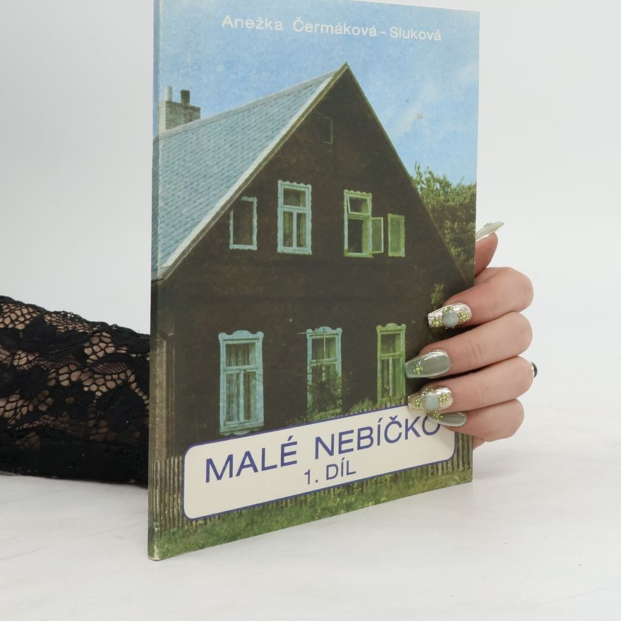 Čermáková Sluková Anežka Malé nebíčko. 1. díl.