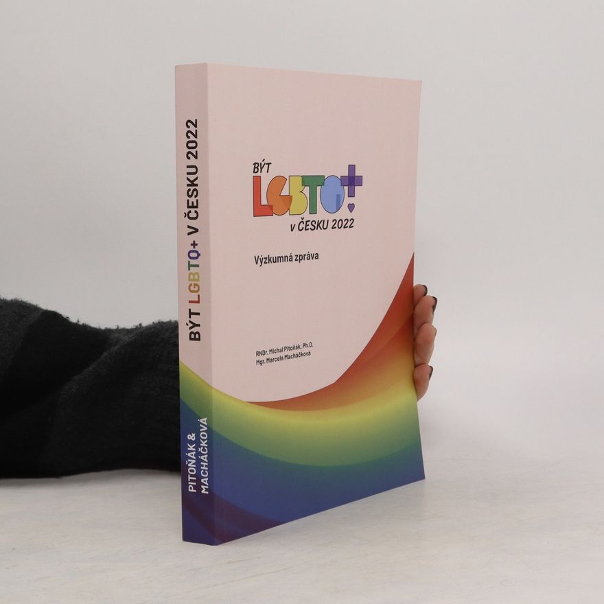 Michal Pitoňák Být LGBTQ+ v Česku 2022 : výzkumná zpráva