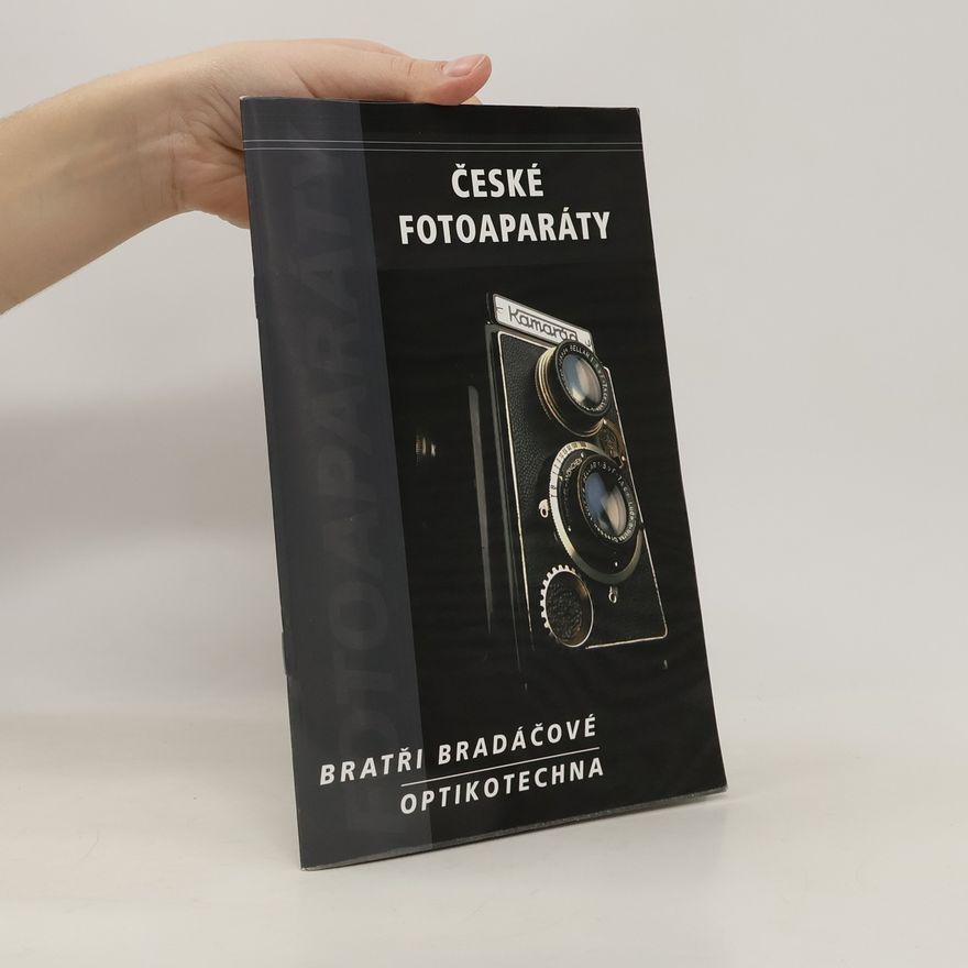 Jan Trunec České fotoaparáty. Bratři Bradáčové. Optikotechna.