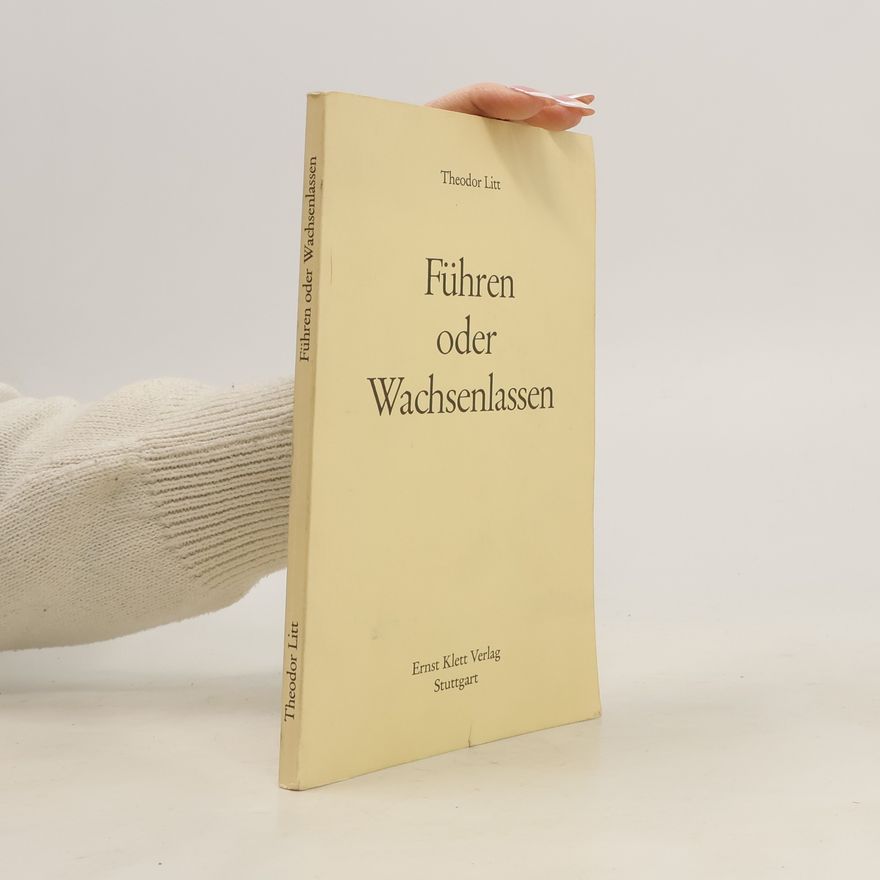 Theodor Litt Führen oder Wachsenlassen