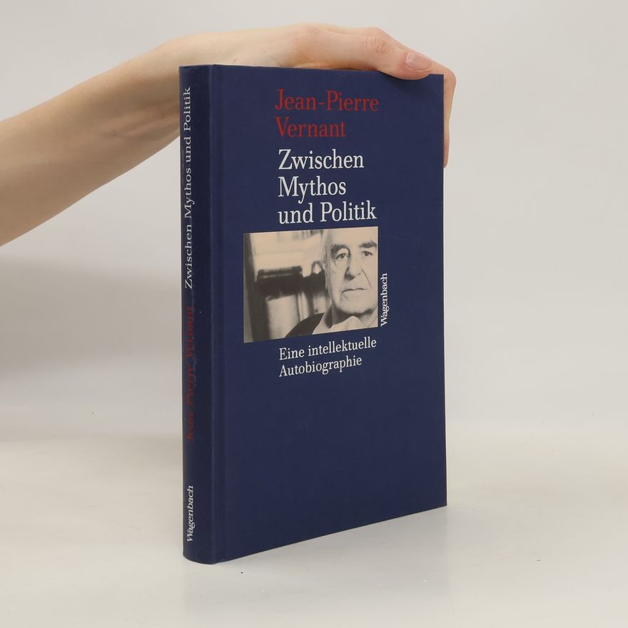 Jean-Pierre Vernant Zwischen Mythos und Politik