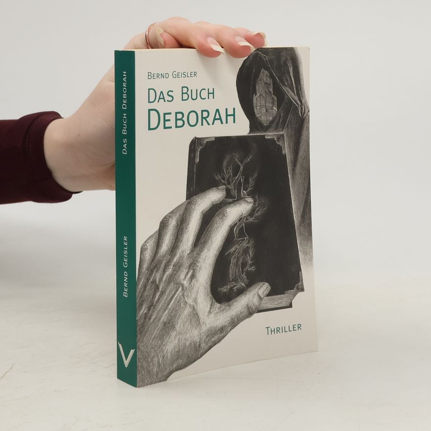 Bernd Geisler Das Buch Deborah. Thriller