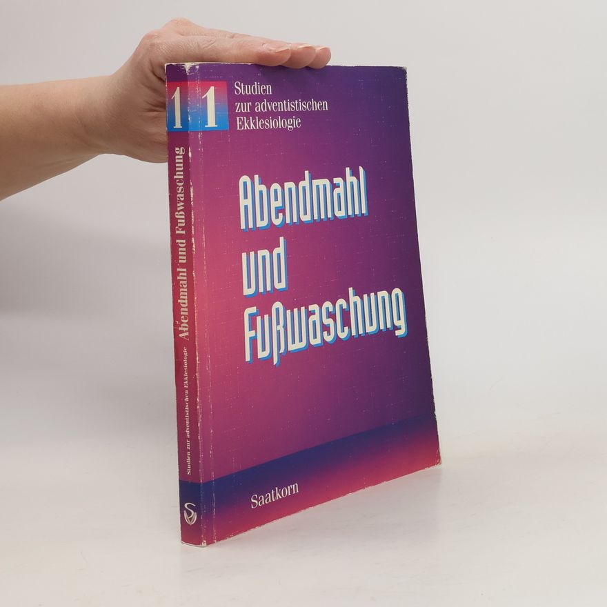 Autorenkollektiv Studien zur adventistischen Ekklesiologie. Abendmahl und Fusswaschung 1