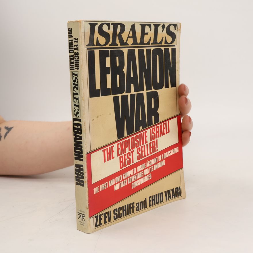 Ze'ev schiff/ehud ya'ari Israel's Lebanon War