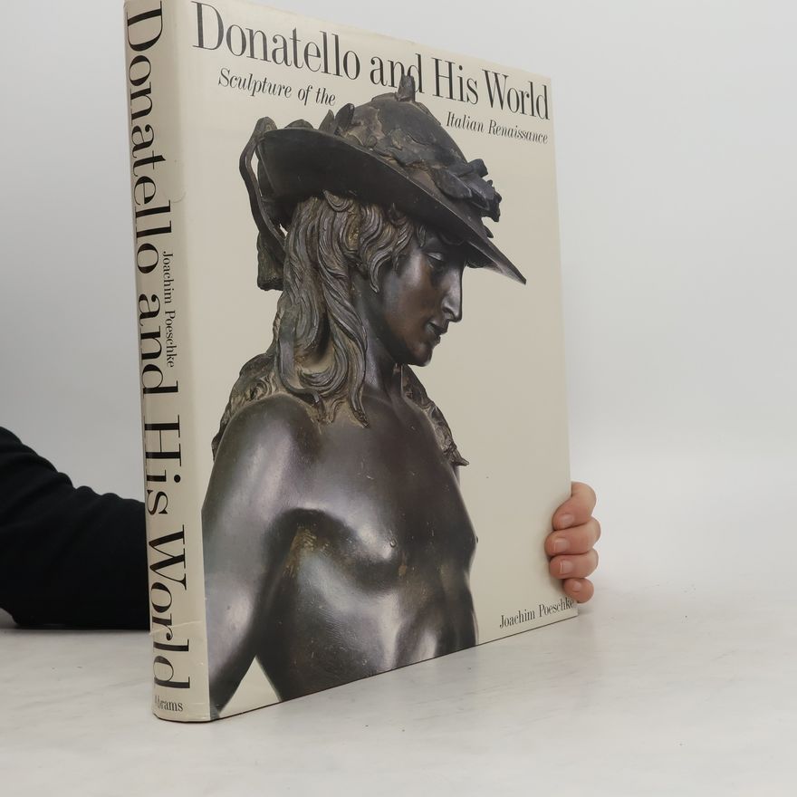 Autorenkollektiv Donatello and his world : sculpture of the Italian Renaissance