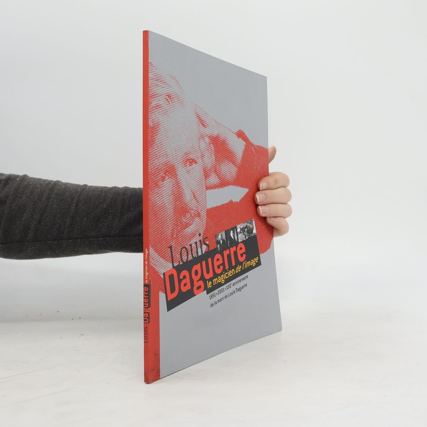 Louis Jacques Mande Daguerre Le magicien de l'image