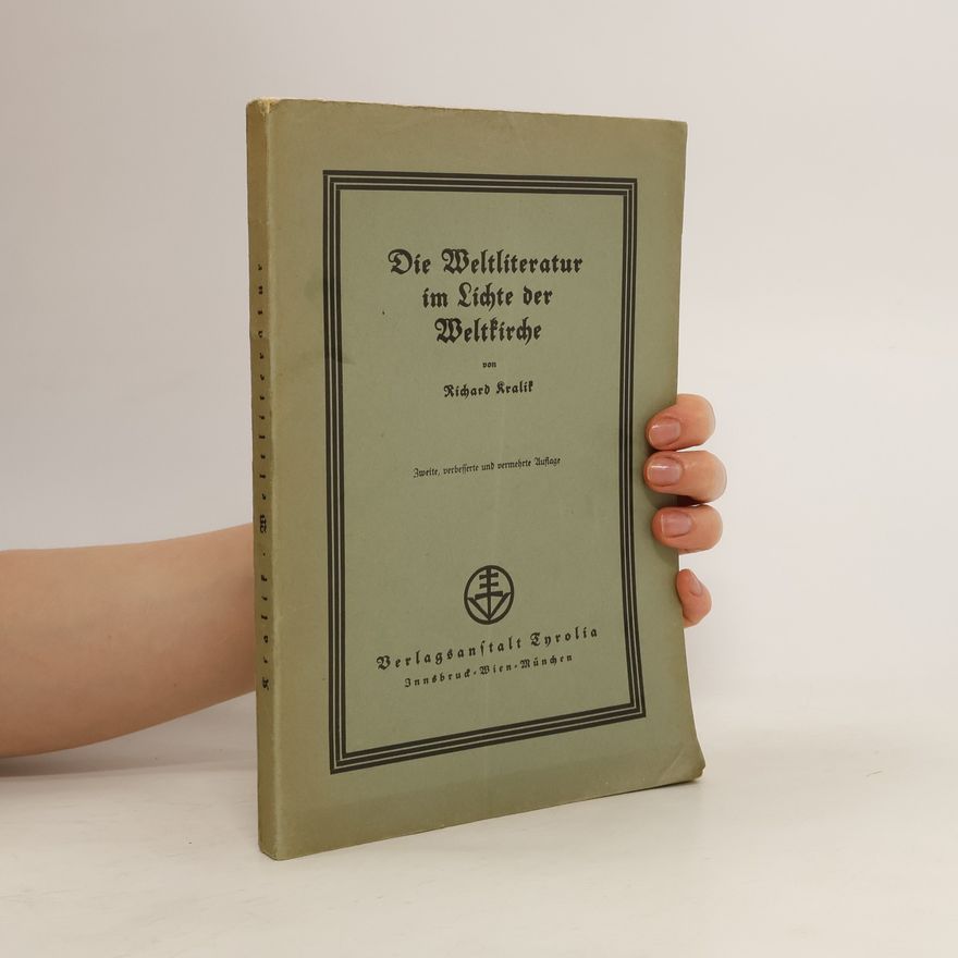 Richard von Kralik Die Weltliteratur im Lichte der Weltkirche