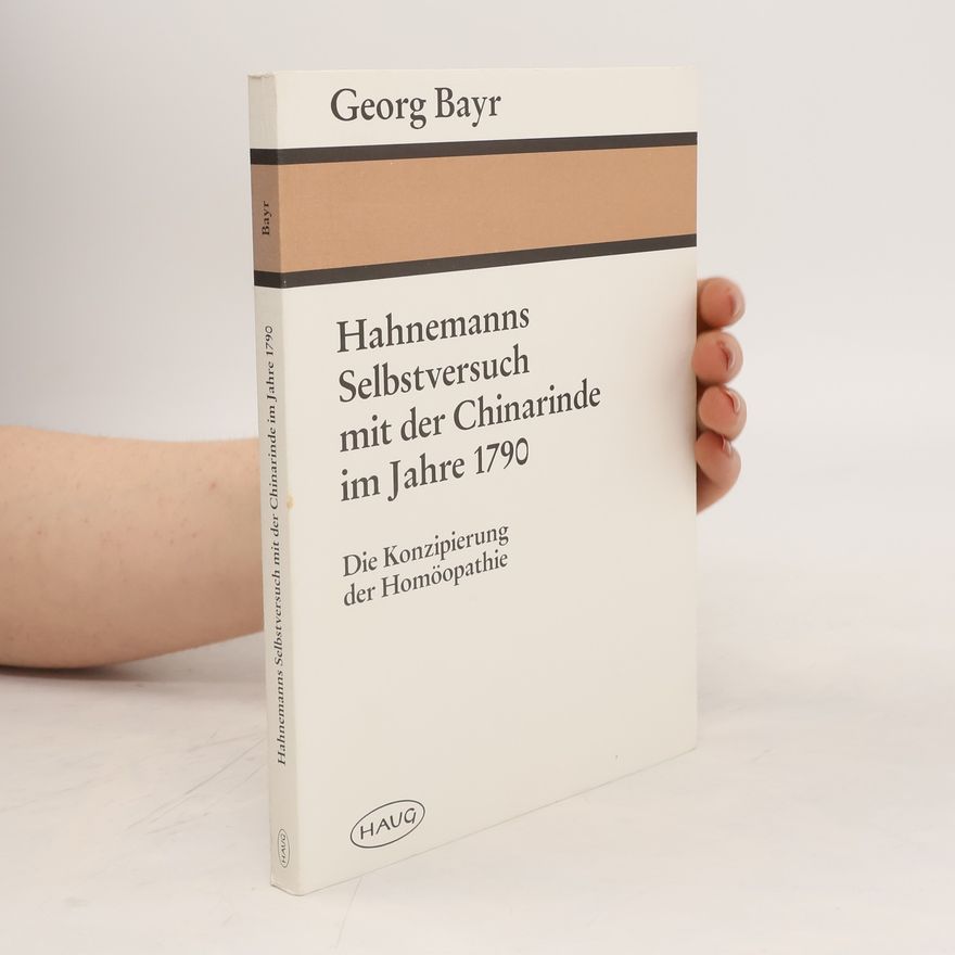 Georg Bayr Hahnemanns Selbstversuch mit der Chinarinde im Jahre 1790