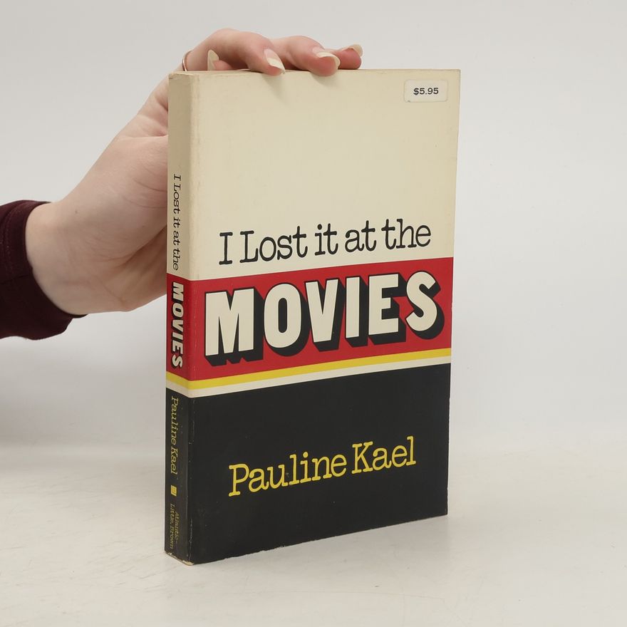 Pauline Kael I Lost it at the Movies