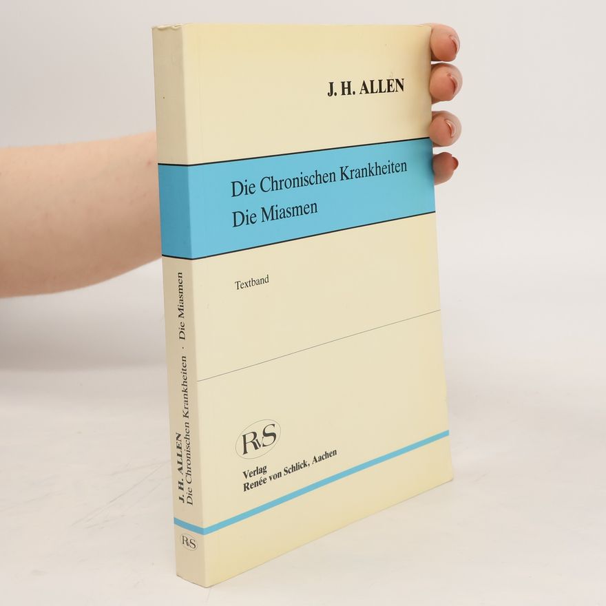 Kolektiv autorů Die chronischen Krankheiten, die Miasmen