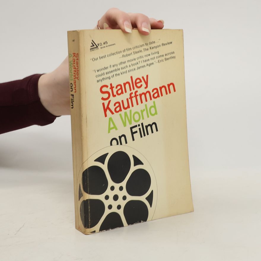 Stanley Kauffmann A World on Film