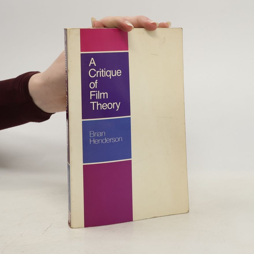Brian Henderson A Critique of Film Theory