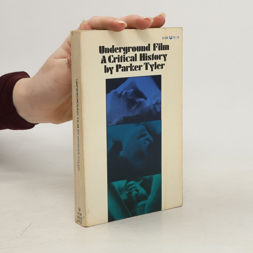 Tyler Parker Underground Film. A Critical History