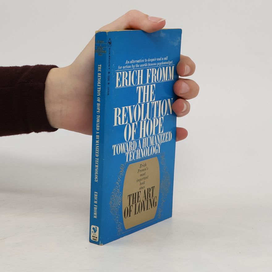 Erich Fromm The Revolution of Hope Toward a Humanized Technology