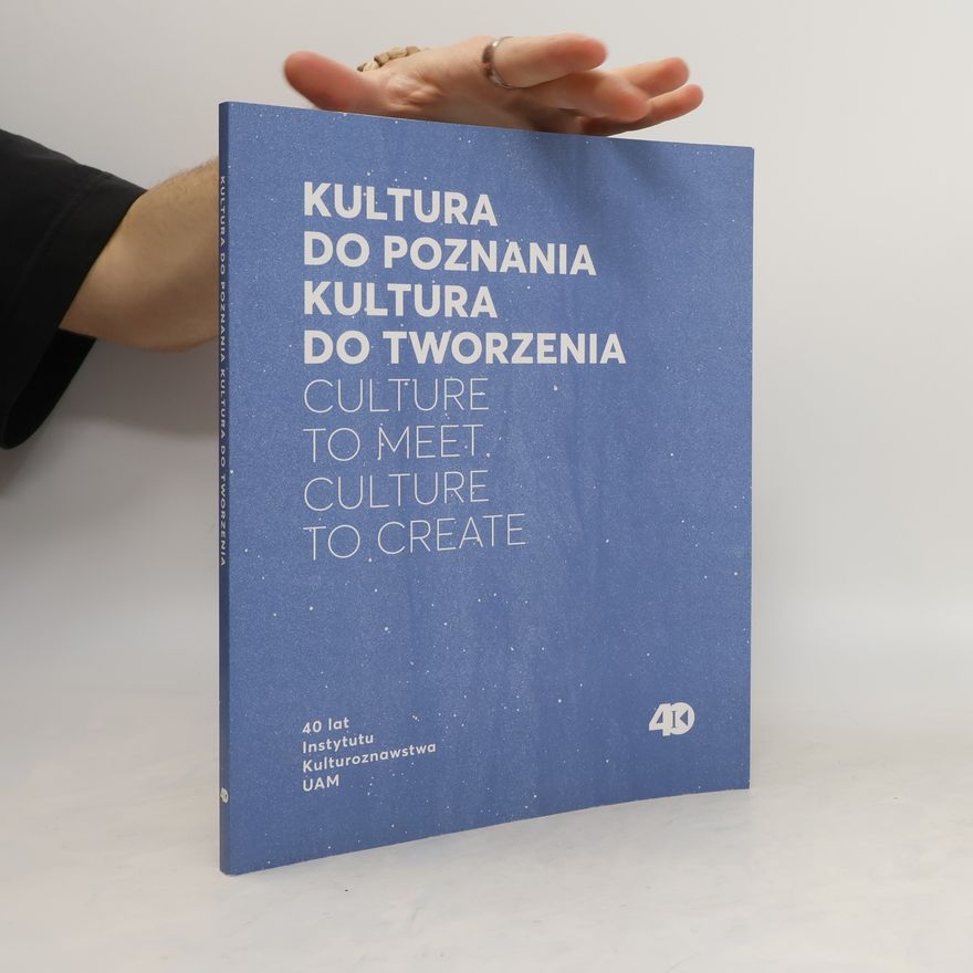 Kolektiv autorů Kultura do poznania. Kultura do tworzenia. Culture to Meet. Culture to Create