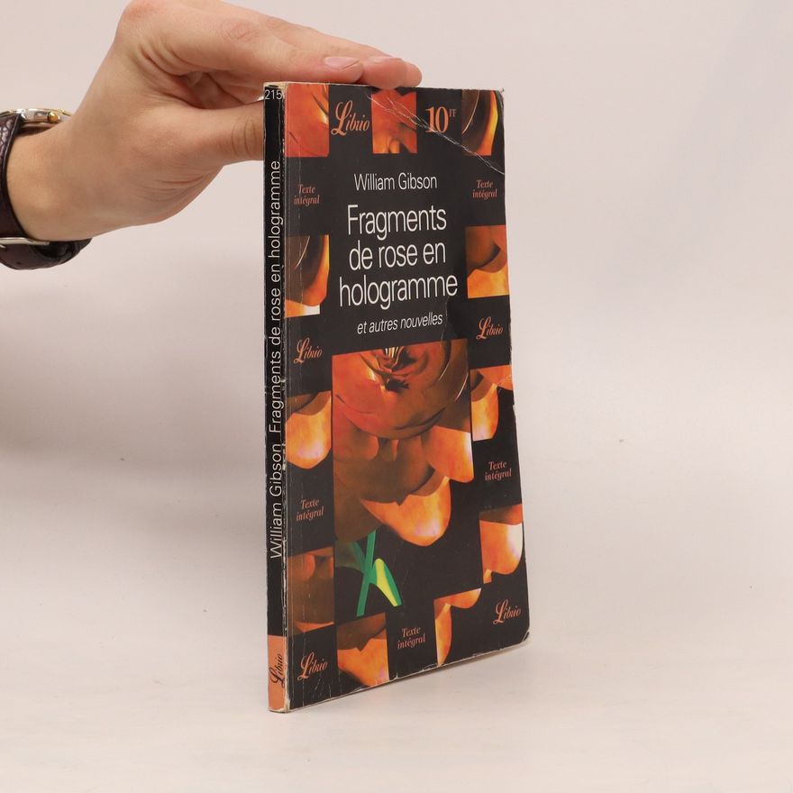 William Gibson Fragments de rose un holograme