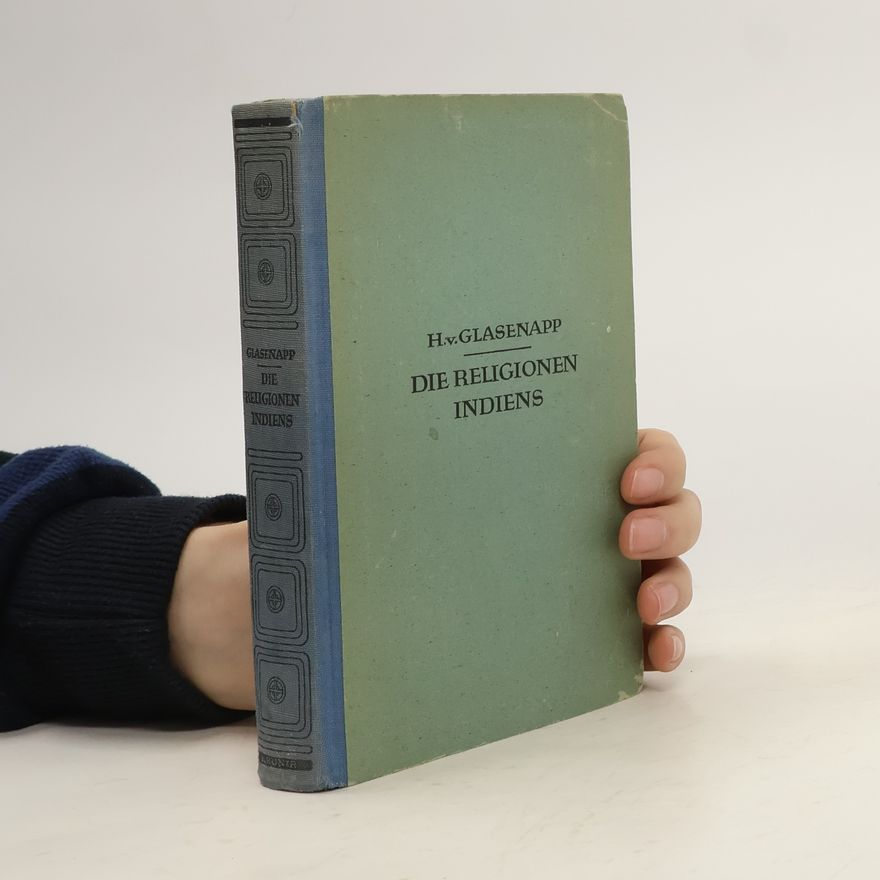 Helmuth von Glasenapp Die Religionen Indiens