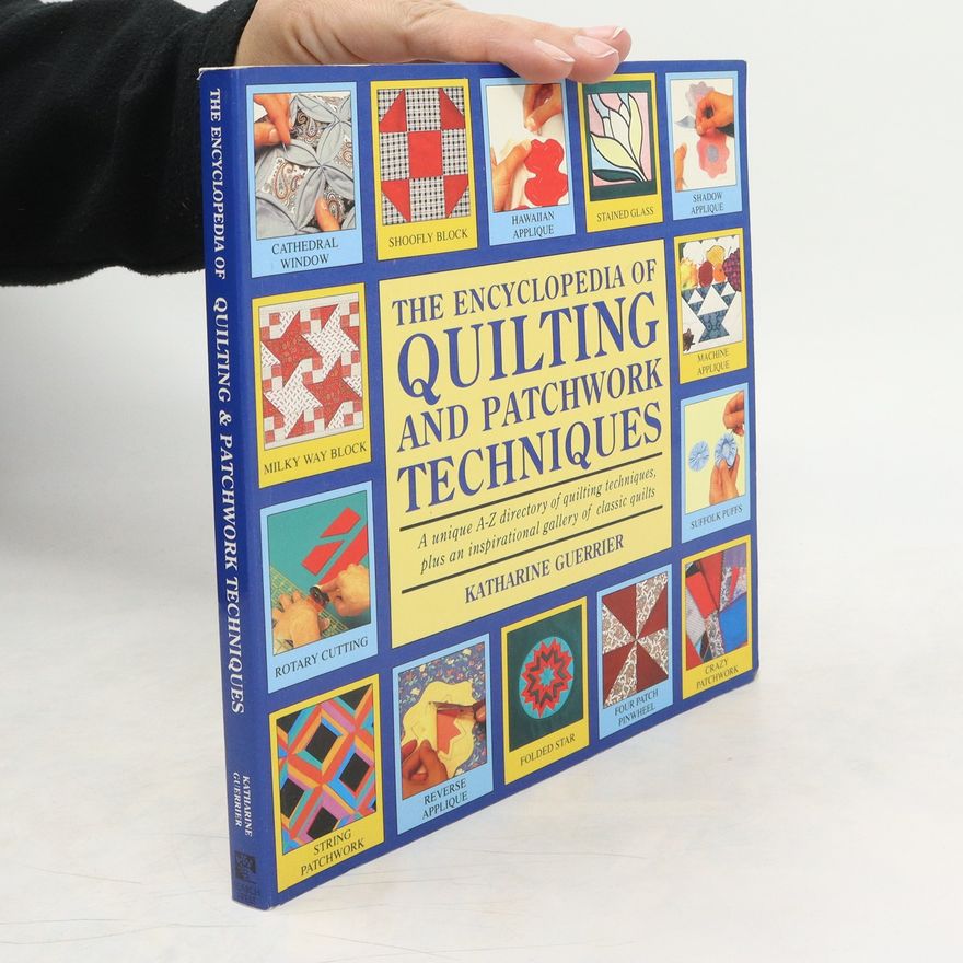 Katharine Guerrier The Encyclopedia of Quilting and Patchwork Techniques