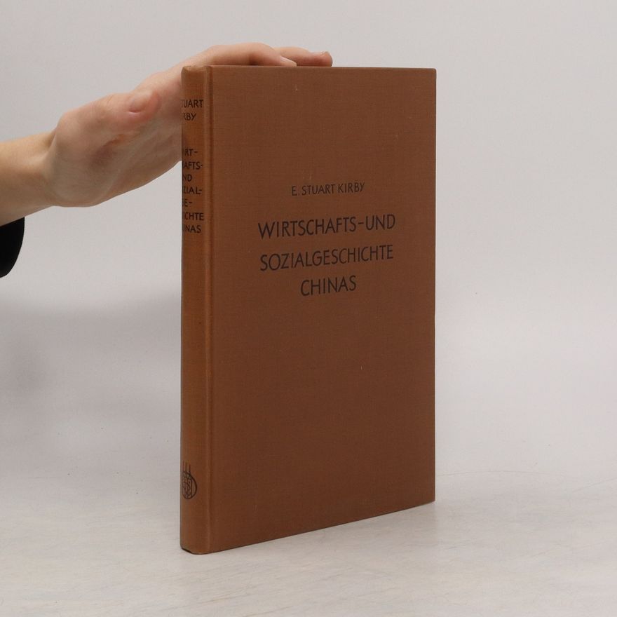 E. Stuart Kirby Wirtschafts und Sozialgeschichte Chinas