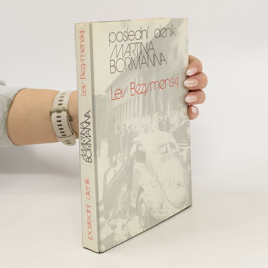Lev Aleksandrovič Bezymenskij Poslední deník Martina Bormanna