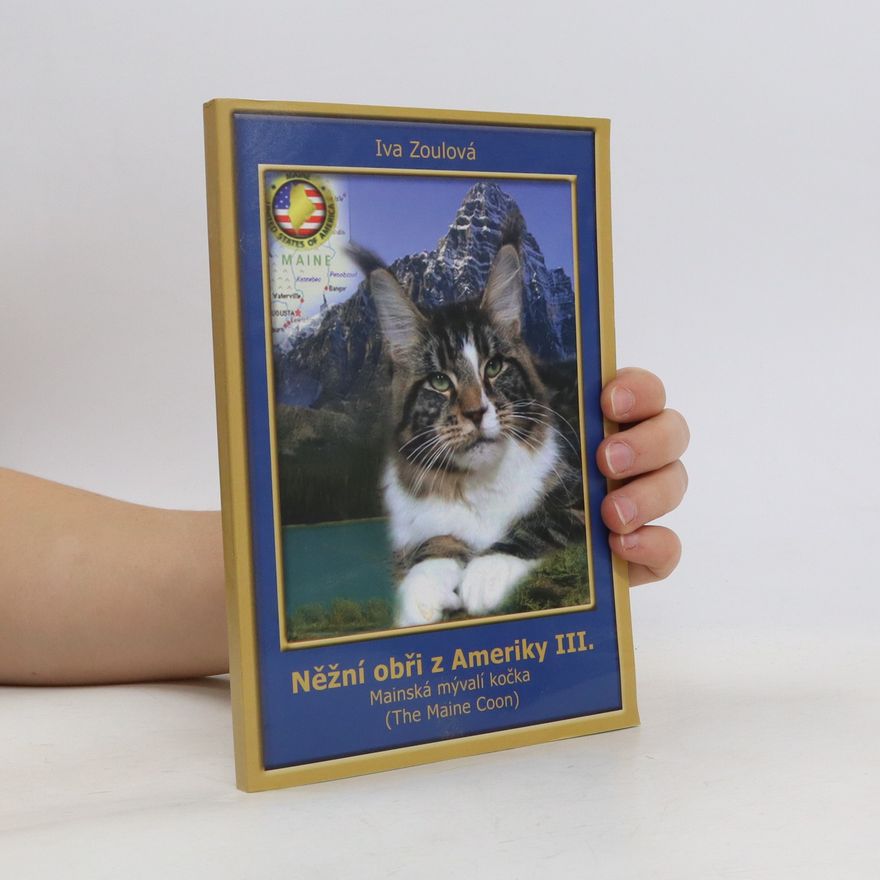 Ivana Zoulová Něžní obři z Ameriky III.: mainská mývalí kočka (the Maine coon)