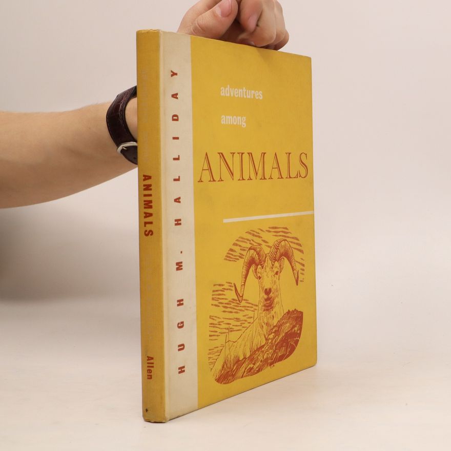 Hugh M. Halliday Adventures among Animals