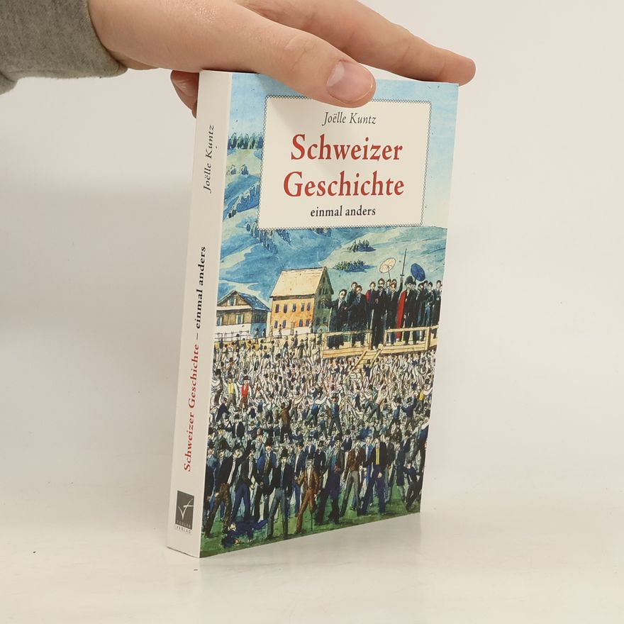 Joe lle Kuntz Schweizer Geschichte einmal anders