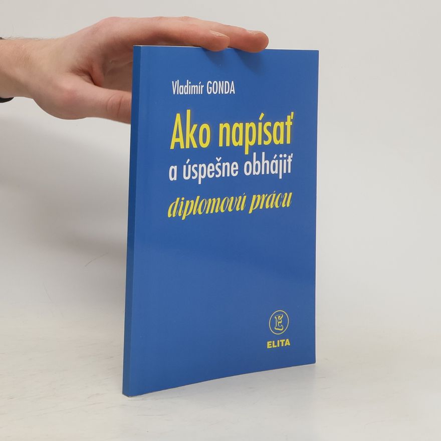Vladimír Gonda Ako napísať a úspešne obhájiť diplomovú prácu